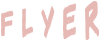 F L Y E R